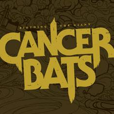 Cancer Bats : Birthing the Giant